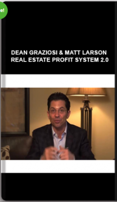 Dean Graziosi & Matt Larson – Real Estate Profit System 2.0