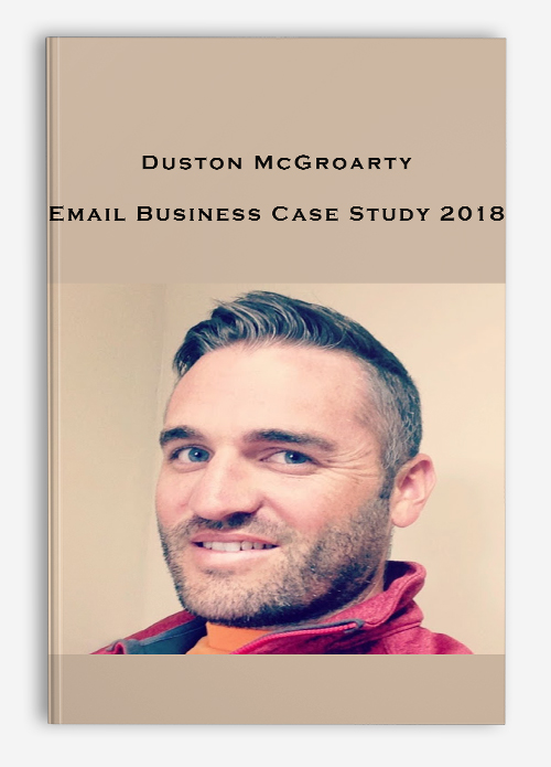 Email Business Case Study 2018 by Duston McGroarty