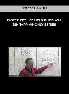 Faster EFT – Fears and Phobias I and II – Tapping Only Series by Robert Smith