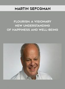 Flourish: A Visionary New Understanding of Happiness and Well-being by Martin Sefcgman