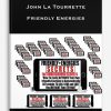 Friendly Energies by John La Tourrette