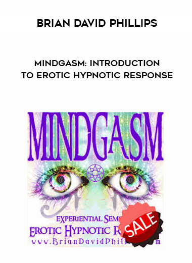 MINDGASM: Introduction to Erotic Hypnotic Response by Brian David Phillips