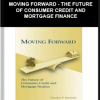 Moving Forward – The Future Of Consumer Credit And Mortgage Finance