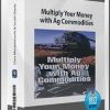 Multiply Your Money with Ag Commodities by Dan Manternach & Scott Davis