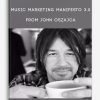 Music Marketing Manifesto 3.0 from John Oszajca