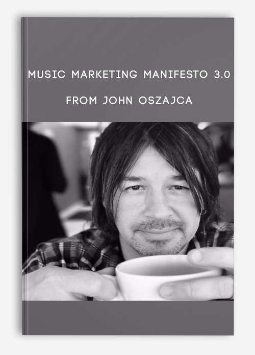 Music Marketing Manifesto 3.0 from John Oszajca
