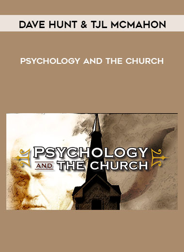 Psychology and the Church by Dave Hunt & TJL McMahon