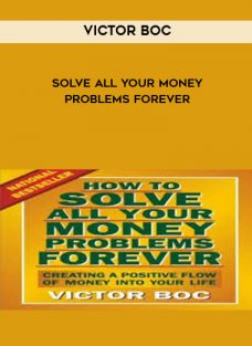 Solve All Your Money Problems Forever by Victor Boc