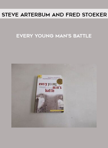 Steve Arterbum and Fred Stoeker – Every Young Man’s Battle