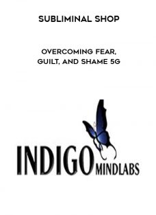 Subliminal Shop Overcoming Fear, Guilt, and Shame 5G