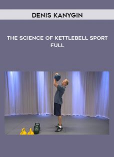 The Science Of Kettlebell Sport – Full by Denis Kanygin
