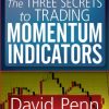 The Three Secrets to Trading Momentum Indicators by David Penn