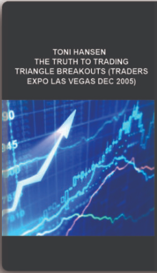 Toni Hansen – The Truth to Trading Triangle Breakouts (Traders Expo Las Vegas Dec 2005)