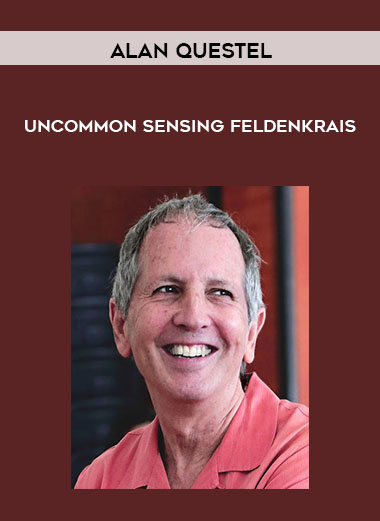 Uncommon Sensing – Feldenkrais by Alan Questel