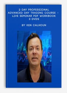 2 Day Professional Advanced Day Trading Course + Live Seminar PDF Workbook – 3 DVDs by Ken Calhoun