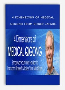 4 Dimensions of Medical Qigong from Roger Jahnke