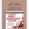 A Trader’s Money Management System by ART Trading – Bennett McDowell