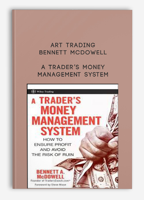 A Trader’s Money Management System by ART Trading – Bennett McDowell