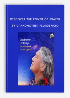 Discover the Power of Prayer by Grandmother Flordemayo