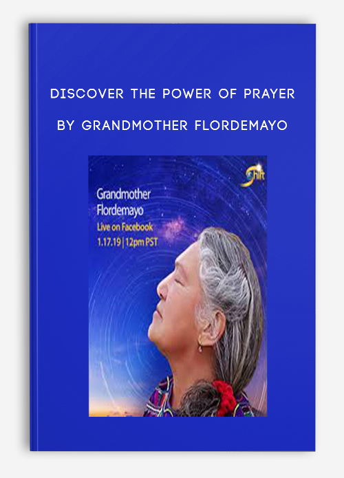 Discover the Power of Prayer by Grandmother Flordemayo