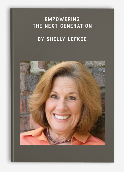 Empowering the Next Generation by Shelly Lefkoe