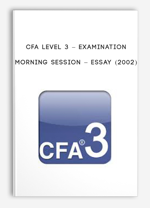 Examination Morning Session – Essay (2002) by CFA Level 3
