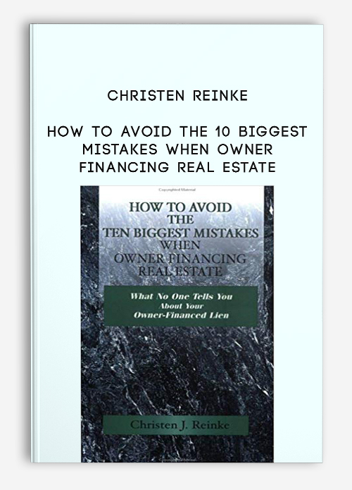How to Avoid the 10 Biggest Mistakes When Owner Financing Real Estate by Christen Reinke