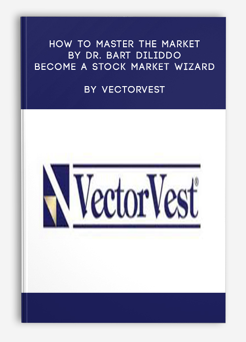 How to Master the Market by Dr. Bart DiLiddo – Become a Stock Market Wizard by VectorVest
