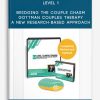 Level 1 Bridging the Couple Chasm–Gottman Couples Therapy A New Research-Based Approach