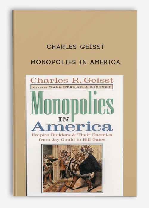 Monopolies in America by Charles Geisst