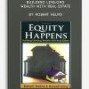 Real Equity – Building Lifelong Wealth with Real Estate by Robert Helms