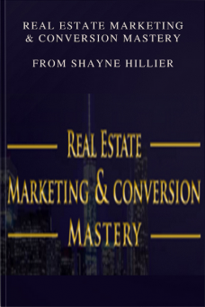 Real Estate Marketing & Conversion Mastery from Shayne Hillier