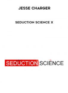 Seduction Science X by Jesse Charger