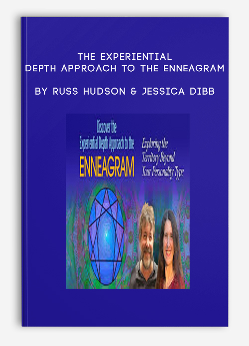 The Experiential Depth Approach to the Enneagram by Russ Hudson & Jessica Dibb