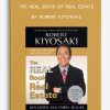 The REAL Book of Real Estate by Robert Kiyosaki