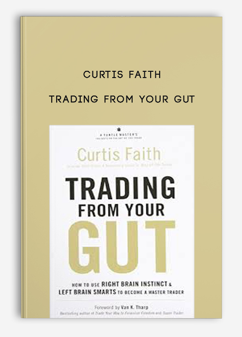 Trading From Your Gut by Curtis Faith