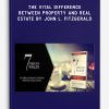 7 Steps to Wealth – The Vital Difference Between Property and Real Estate by John L. Fitzgerald