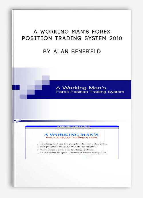 A Working Man’s Forex Position Trading System 2010 by Alan Benefield