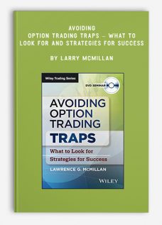 Avoiding Option Trading Traps – What To Look For And Strategies For Success by Larry McMillan
