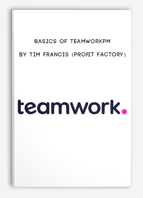 Basics of TeamworkPM by Tim Francis (Profit Factory)