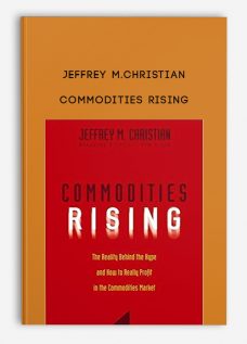 Commodities Rising by Jeffrey M.Christian