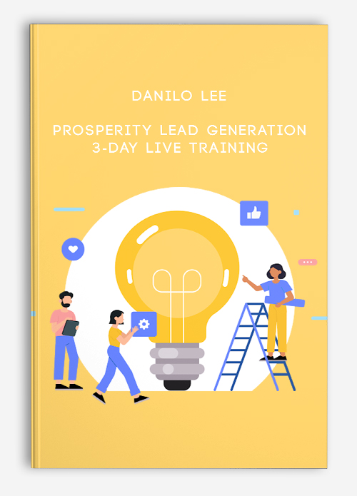 Danilo Lee – Prosperity Lead Generation 3-Day Live Training
