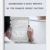 Dashboards & Daily Reports by Tim Francis (Profit Factory)