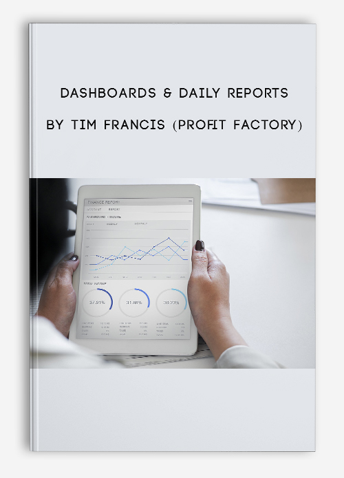 Dashboards & Daily Reports by Tim Francis (Profit Factory)