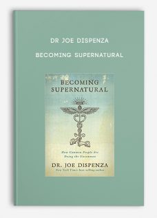 Dr Joe Dispenza — Becoming Supernatural