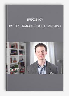 Efficiency by Tim Francis (Profit Factory)