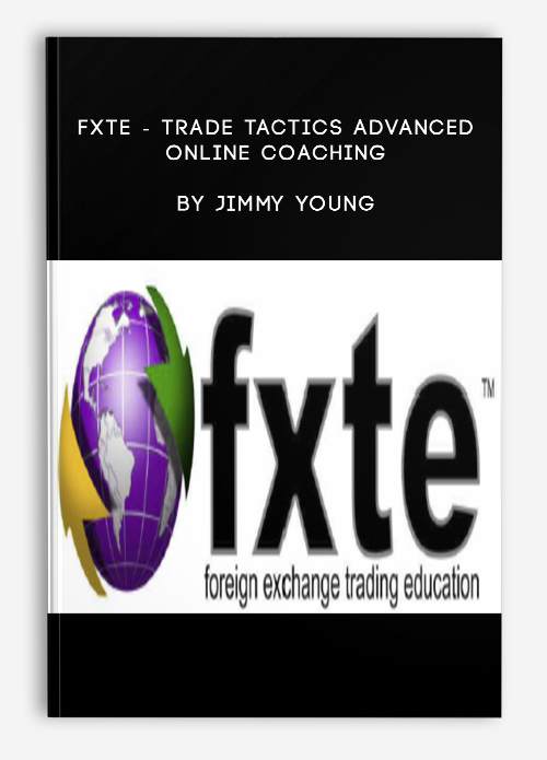 FXTE – Trade Tactics Advanced Online Coaching by Jimmy Young
