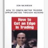 How to Create Better Trading Opportunities through Hedging by Jon Najarian