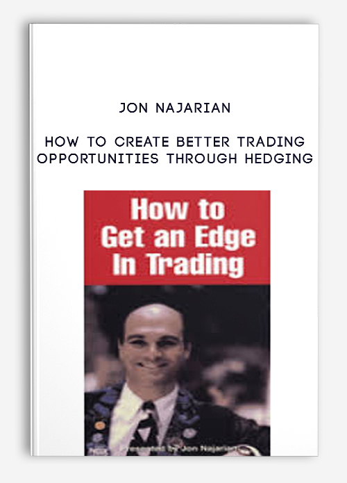 How to Create Better Trading Opportunities through Hedging by Jon Najarian