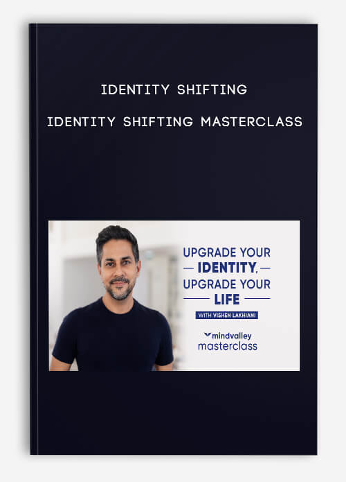 Identityshifting – Identity Shifting Masterclass